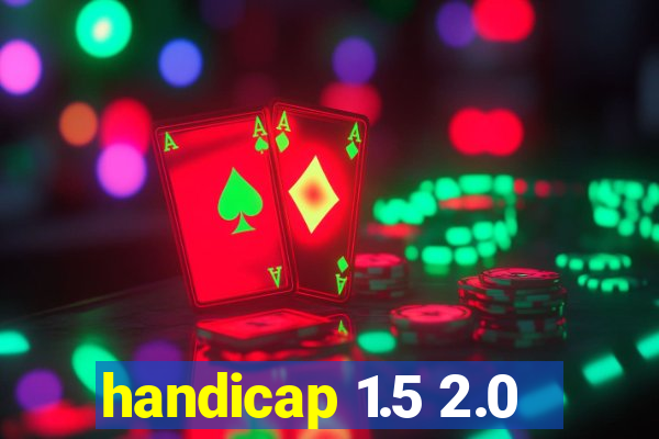 handicap 1.5 2.0